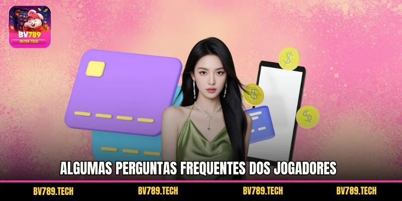Algumas perguntas frequentes dos jogadores