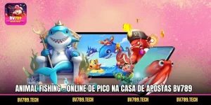 Animal Fishing - Online de Pico na Casa de Apostas BV789