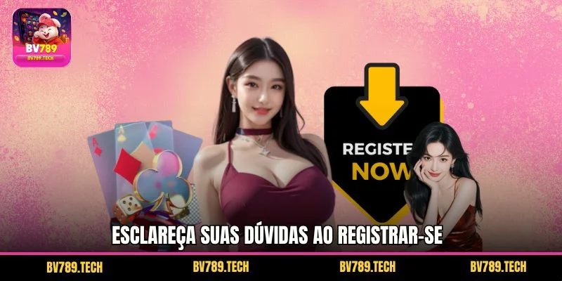 Esclareça suas dúvidas ao registrar-se