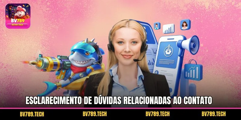 Esclarecimento de dúvidas relacionadas ao contato