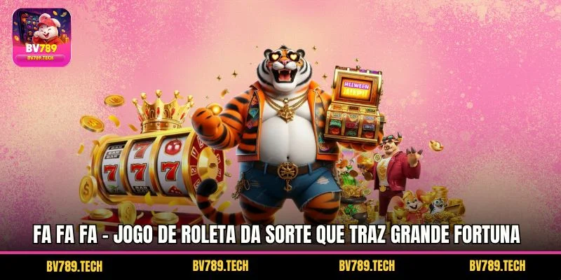 Fa Fa Fa – Jogo de Roleta da Sorte que Traz Grande Fortuna
