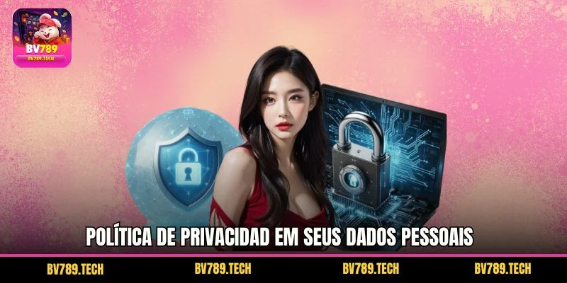 Política de privacidad em seus dados pessoais