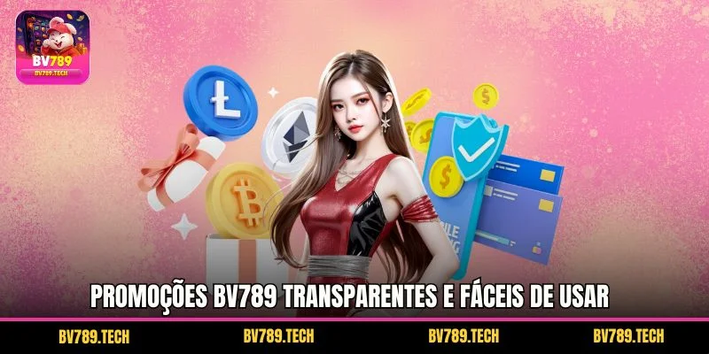 Promocao BV789 Transparentes e Fáceis de Usar