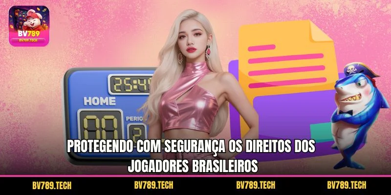 Protegendo com segurança os direitos dos jogadores brasileiros
