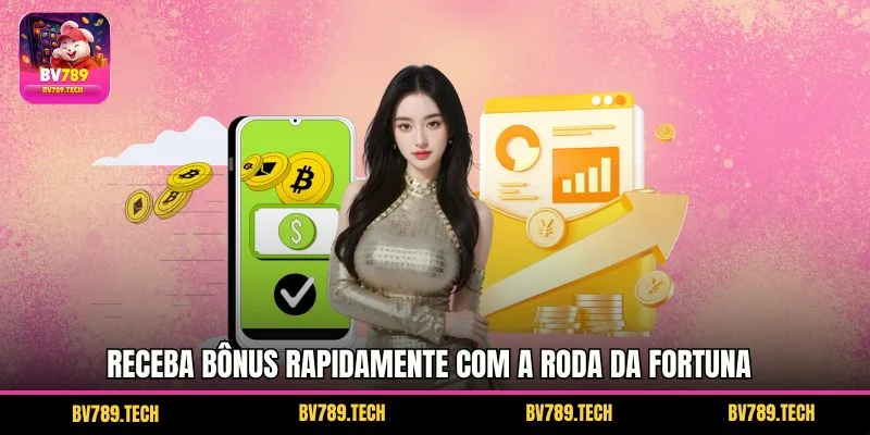 Receba Bônus Rapidamente com a Roda da Fortuna